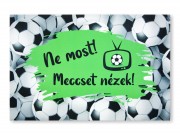 CQ04864 Lábtörlő Ne most! Meccset nézek! 60x40cm