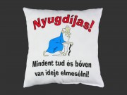 Díszpárna Nyugdíjas! Mindent tud... 27cm