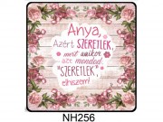 Hűtőmágnes NH256 Anya azért szeretlek 7,5cm