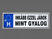 Rendszámtábla Inkább ezzel járok, mint gyalog DR012