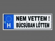 Rendszámtábla Nem vettem! Búcsúban lőttem! DR024