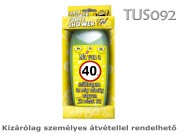 Tusfürdő TUS092 Ma van a 40. szülinapom 300ml